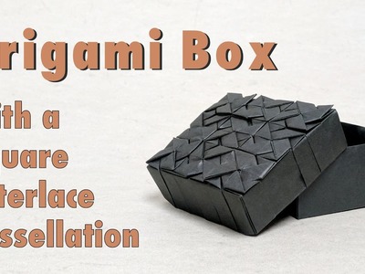 Mother's Day Origami Tutorial: Square Interlace Box (Michał Kosmulski)