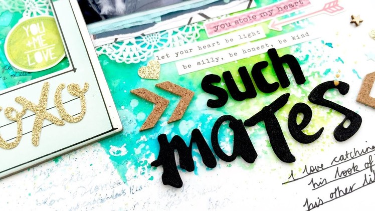 "Such Mates" Scrapbooking Process Video + + + INKIE QUILL
