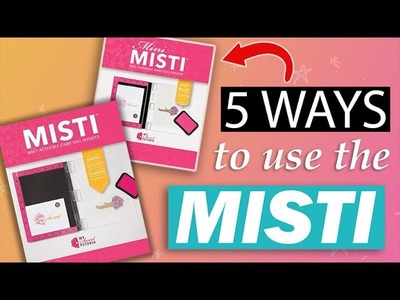 5 Ways to use the MISTI!