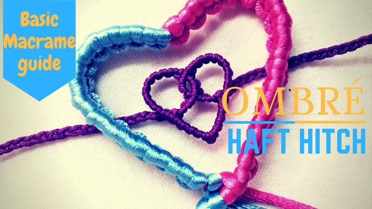 Basic macrame guide -  ombré half hitch and applying for simple heart brace