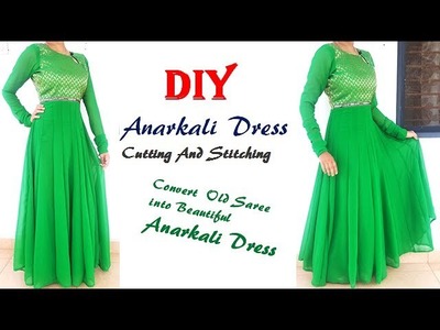 DIY Anarkali Dress Cutting And Stitching, Convert Old Saree Into Beautiful Anarkali Dress