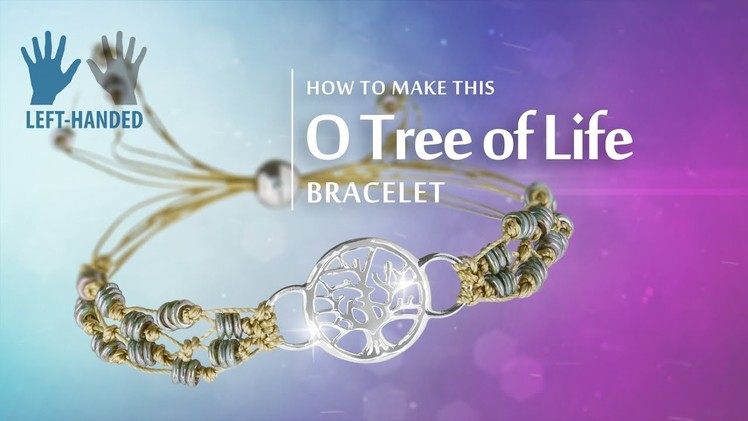 Left-handed ★ How to make this O Tree of Life Bracelet | Sterling Silver