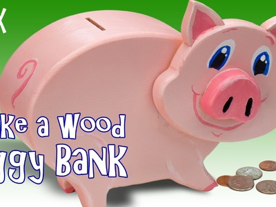 Make a wooden piggy bank.