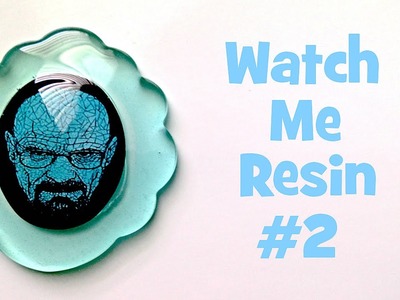 Watch Me Resin #2: Walter White