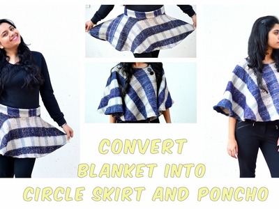 2 Ways To Convert Blanket Into Circle Skirt And Poncho