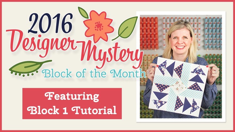 2016 Designer Mystery Block of the Month! Easy Tutorial for Block 1 with Kimberly Jolly