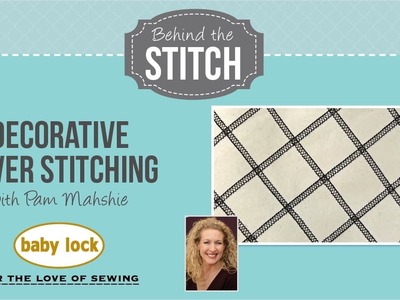 Behind the Stitch: Decorative Cover Stitching