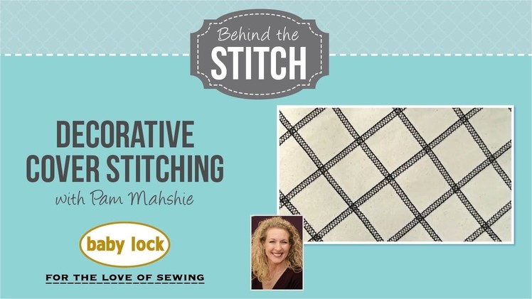 Behind the Stitch: Decorative Cover Stitching