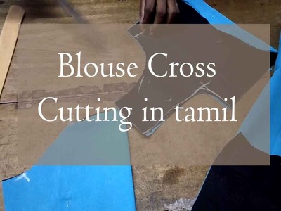 Blouse cross cutting in tamil | blouse cross cutting and stitching in tamil
