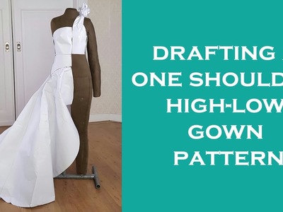 Drafting a One Shoulder High-Low Gown Pattern