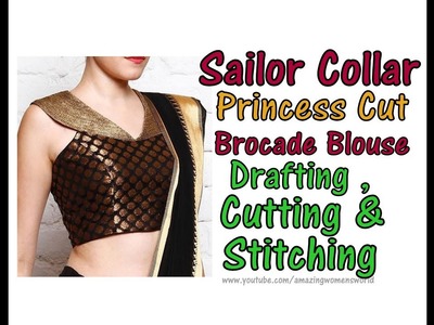 Easy Making of Sailor Collar Princess Cut Brocade Saree Blouse | Drafting, Cutting & Stitching |