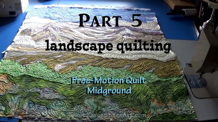 Free-Motion Quilt Midground | Part 5 Landscape Quilting Tutorial | Fiber Art by Zazu