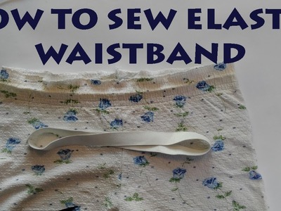 How to sew an elastic waistband