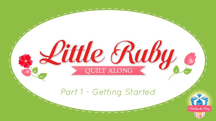 Little Ruby Quilt Along - Part 1! Easy Quilting Tutorial with Kimberly Jolly
