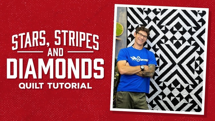 Make a "Stars, Stripes and Diamonds" Quilt with Rob