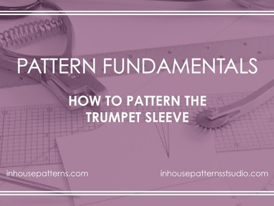 Pattern Fundamentals:  How to Pattern the Trumpet Sleeve