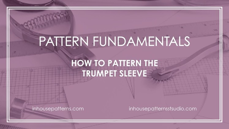 Pattern Fundamentals:  How to Pattern the Trumpet Sleeve