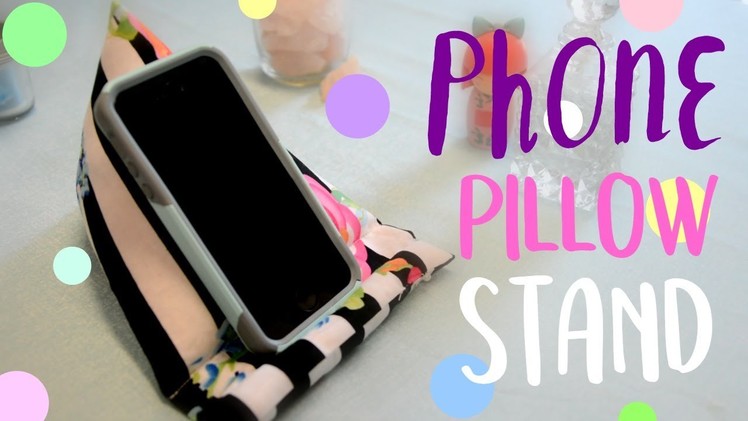 Watch Me Make A Phone Pillow Stand