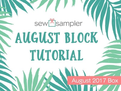 August Sew Sampler Box - EXCLUSIVE PATTERN TUTORIAL!