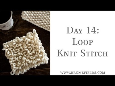 Day 14 Loop Knit Stitch - #100daysofknitstitches