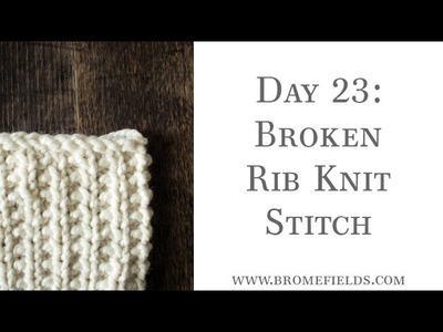 Day 23 : Broken Rib Knit Stitch : #100daysofknitstitches