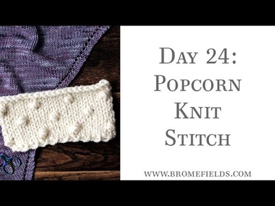 Day 24 : Popcorn Knit Stitch : #100daysofknitstitches