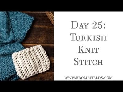 Day 25 : Turkish Knit Stitch : #100daysofknitstitches