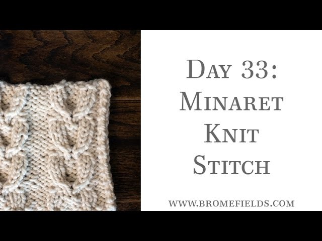 Day 33 : Minaret Knit Stitch : #100daysofknitstitches