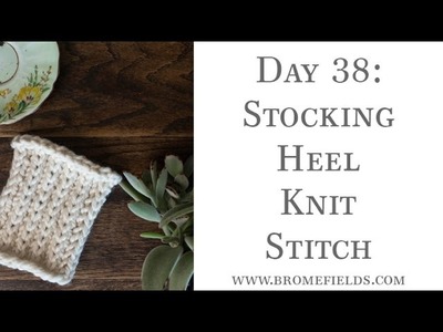 Day 38 : Stocking Heel Knit Stitch : #100daysofknitstitches