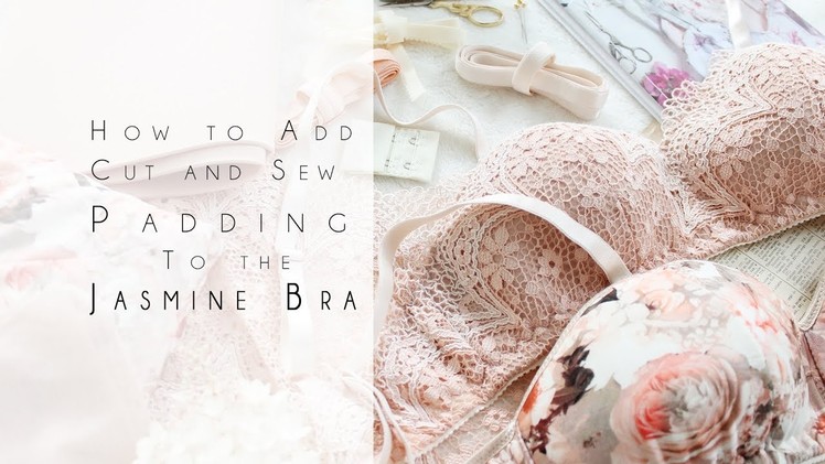 How to add Cut and Sew Padding to the Jasmine Bra