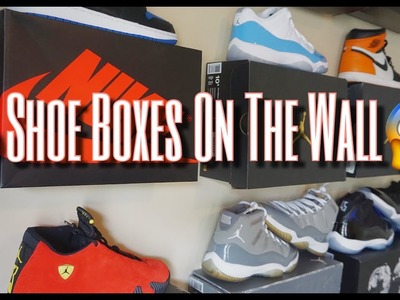 HOW TO DISPLAY YOUR SHOES ON THE WALL - QUICK AND EASY TIP