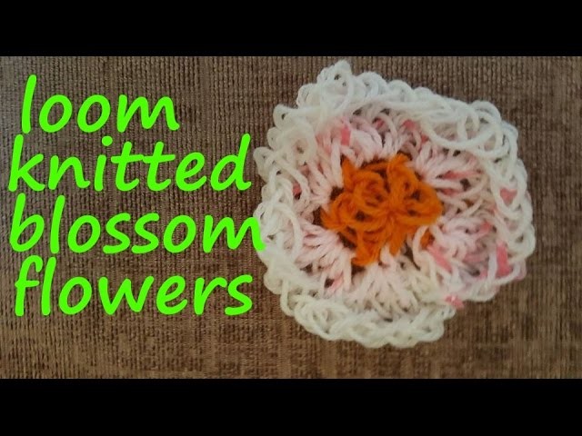 Loom Knitted Blossom Flowers