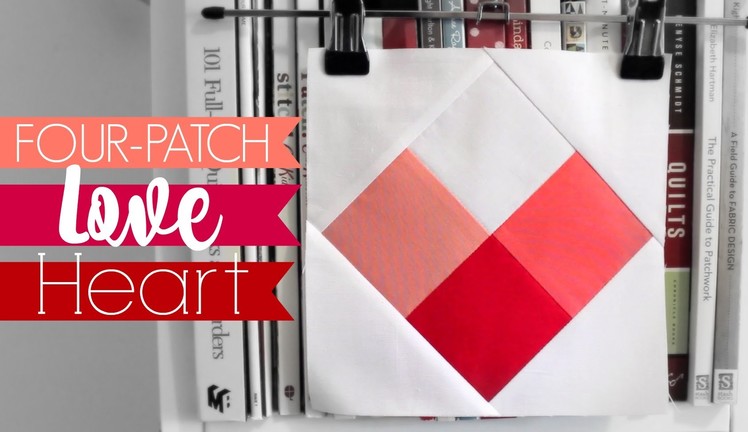 MINI TUTORIAL: Four-Patch Love Heart Block