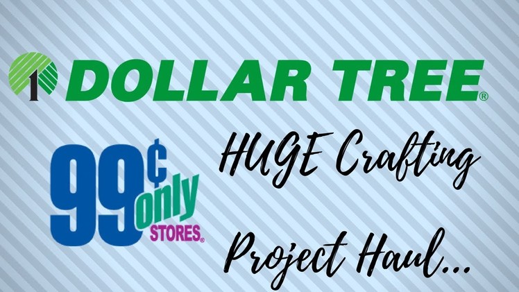 My HUGE Dollar Tree and 99 cent Store Crafting Haul!!!