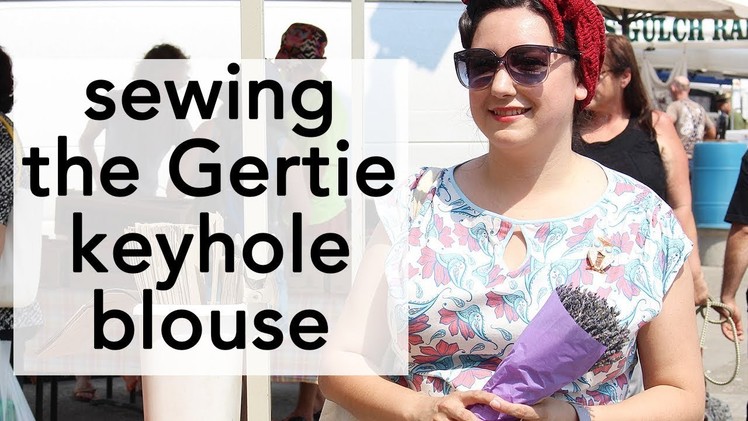 Sewing the Gertie Keyhole Blouse | Patreon Video of the Month!