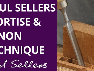 The Paul Sellers’ Mortise & Tenon Method | Paul Sellers