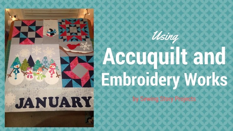 Using my Accuquilt Go and Embroidery Works Software