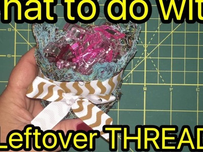 What To Do With Leftover Thread