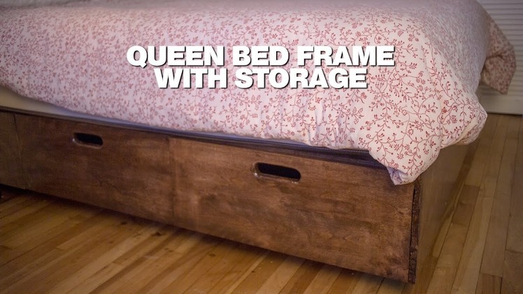 Build a queen bed frame with a lot of storage