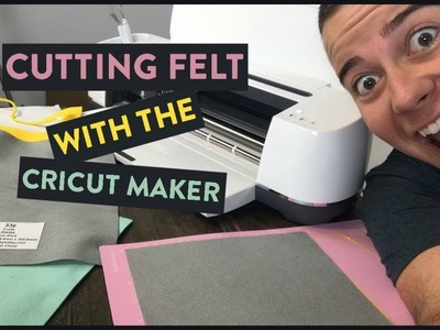 Cutting FELT with the Cricut Maker