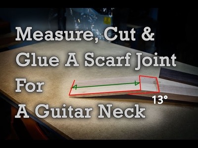 Guitar Neck Scarf Joint, How To Measure, Cut And Glue.