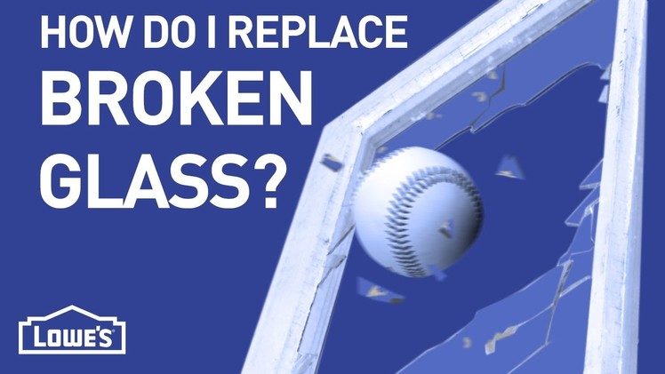 How Do I Replace Broken Glass? | DIY Basics