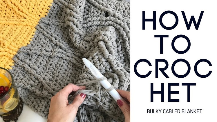 How to Crochet Bulky Cabled Blanket