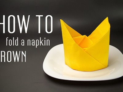 How to Fold a Napkin into a Crown