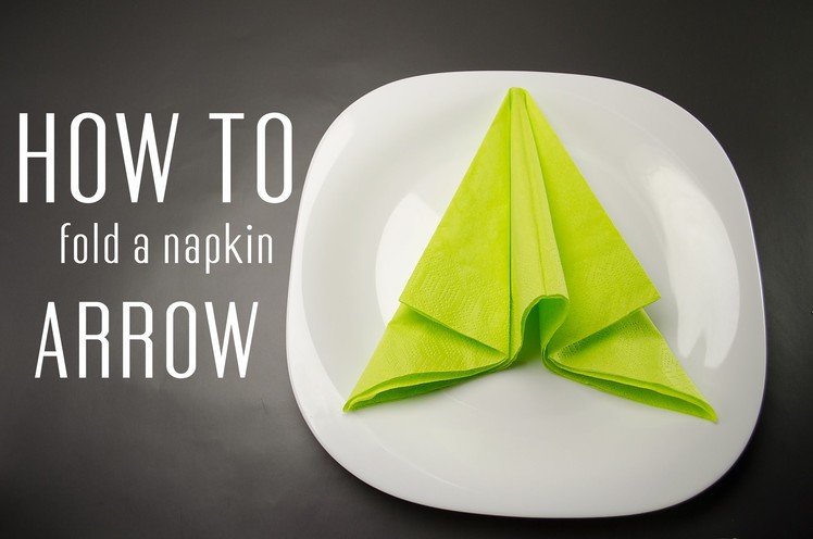 How to Fold a Napkin into an Arrow