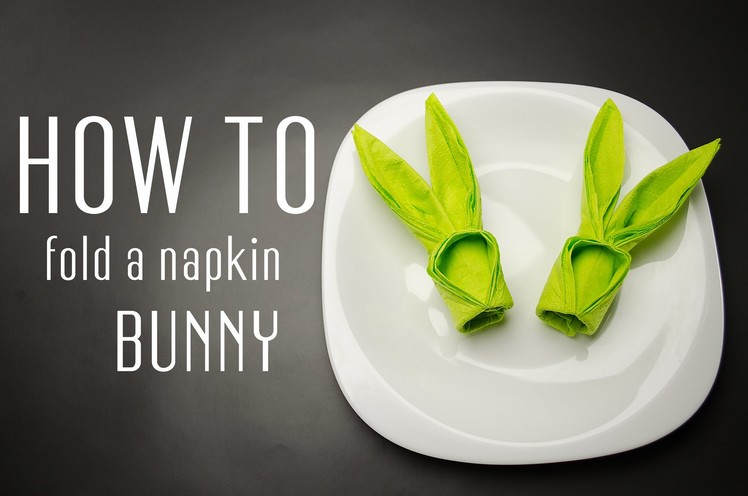 How to Fold a Napkin Into an Easter Bunny