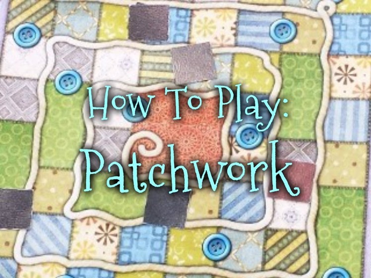 How To Play: Patchwork!