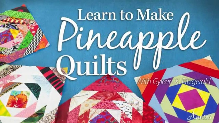 Learn to Make Pineapple Quilts With Gyleen X. Fitzgerald