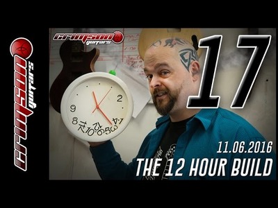 The 12 Hour Build - Episode 17 (16:00 - 16:30)