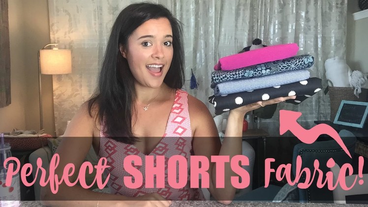 4 Fabrics to Make the Perfect Pair of Shorts!